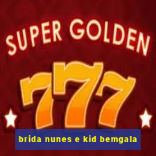 brida nunes e kid bemgala